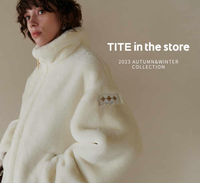 TITE IN THE STORE｜ティテインザストア公式ブランドサイト